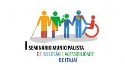 1º Seminário Municipalista de Inclusão e Acessibilidade de Itajaí